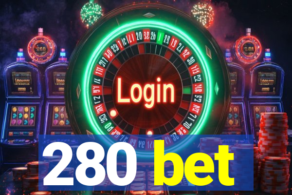 280 bet